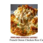 french onion chicken rice casserole 2026 07 17 033657 1
